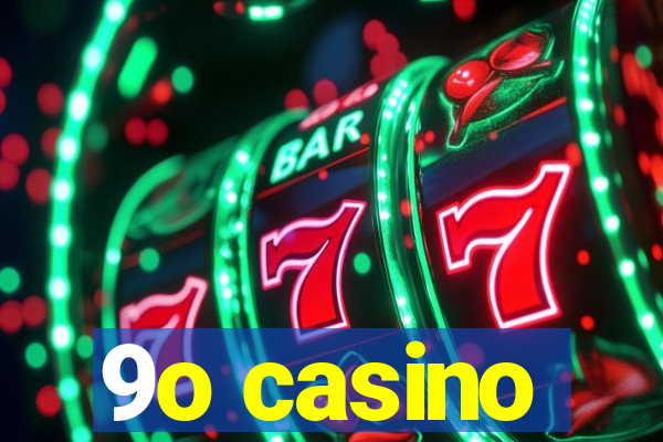 9o casino